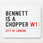 BENNETT IS A CHOPPER  Mousepads