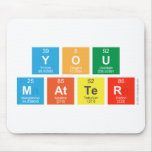 You
 Matter  Mousepads