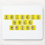 Periodic
 Table
 Writer  Mousepads