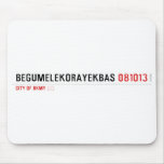 BEGUMELEKORAYEKBAS  Mousepads