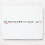 Yeah!!! It's July again. Durotym!! 13th is near.Cant      wait...  Mousepads