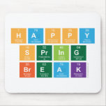 Happy
 Spring
 Break  Mousepads