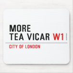 MORE TEA VICAR  Mousepads