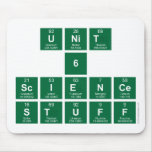 Unit
 6
 Science
 stuff  Mousepads