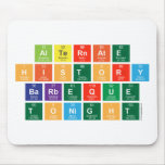 alternate
 history
 barbeque
 tonight  Mousepads