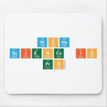 WCHS 
 Science is
 Pro  Mousepads