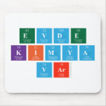 EVDE
 KIMYA 
 VAR  Mousepads