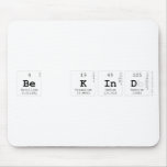 Be Kind  Mousepads