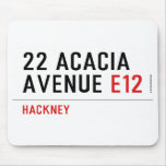 22 ACACIA AVENUE  Mousepads