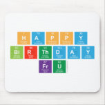 Happy 
 Birthday
 FrU  Mousepads