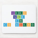 Keep
 Calm
 and
 Do Science  Mousepads
