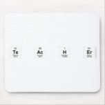 TE AC H ER  Mousepads