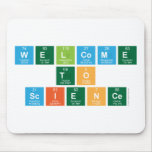 Welcome
 to
 Science  Mousepads