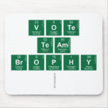 vote
 team
 brophy
   Mousepads