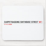 Carpetbagging Shithouse street  Mousepads