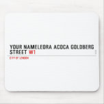 Your Nameleora acoca goldberg Street  Mousepads