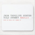 Jada thuglife Hunter yolo street  Mousepads