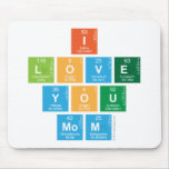 I
 love
 you
 mom  Mousepads