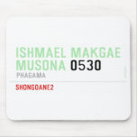 ISHMAEL MAKGAE MUSONA  Mousepads