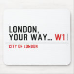 London, your way...  Mousepads