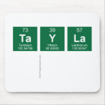 Tayla
   Mousepads