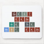 Geeky
 Dads
 Are the
 Best Dads  Mousepads