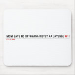 MOM SAYS NO DP WARNA RISTEY AA JAYENGE  Mousepads