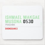 ISHMAEL MAKGAE MUSONA  Mousepads