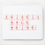 Periodic
 Table
 Writer  Mousepads