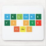 Welcome 
 to our
  class  Mousepads
