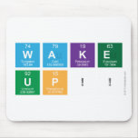 WAKE
 UP!!  Mousepads