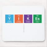 yikes
   Mousepads