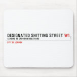 Designated Shitting Street  Mousepads