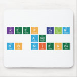 KEEP CALM
 AND 
 DO SCIENCE  Mousepads