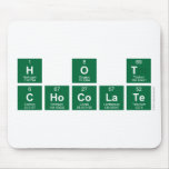 H O T
 CHOCOLATE  Mousepads