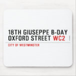 18th Giuseppe B-Day OXFORD STREET  Mousepads