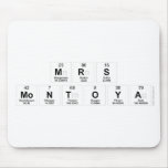 Mrs
 Montoya  Mousepads