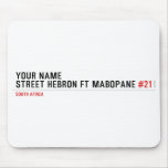 Your Name Street HEBRON ft MABOPANE  Mousepads