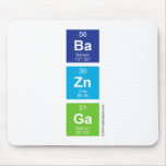 Ba
 Zn
 Ga  Mousepads