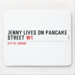 Jenny lives on pancake Street  Mousepads