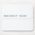 Parikshit yadav  Mousepads