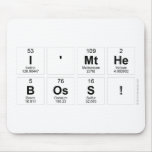 I'mthe
 boss!  Mousepads