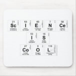 Science
 Is
 Cool  Mousepads