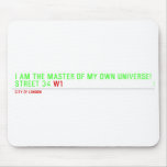 I am the master of my own universe! Street 34  Mousepads