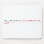 FOLLOW ME ON I.G  Mousepads
