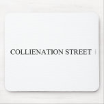 COLLIENATION STREET  Mousepads
