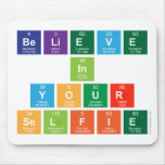 believe
 in
 your
 selfie  Mousepads