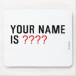 Your Name is  Mousepads