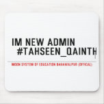 Im new Admin   #Tahseen_Qainth   Mousepads