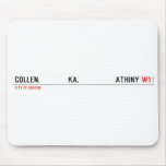 COLLEN.             KA.                 ATHINY  Mousepads